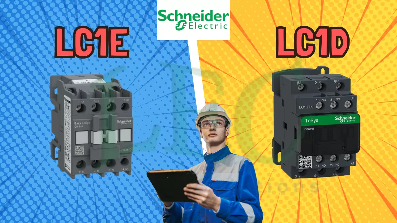 So Sánh Contactor LC1D và LC1E Schneider: Nên Chọn Dòng Nào Cho Tủ Điện?